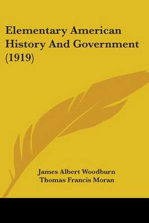 Elementary American History And Government (1919) de James Albert Woodburn