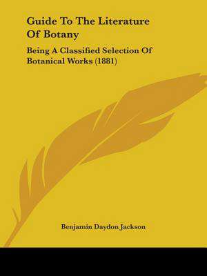 Guide To The Literature Of Botany de Benjamin Daydon Jackson