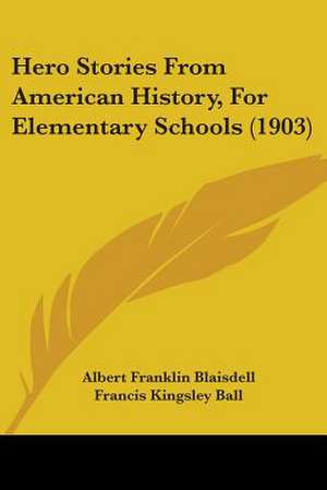 Hero Stories From American History, For Elementary Schools (1903) de Albert Franklin Blaisdell