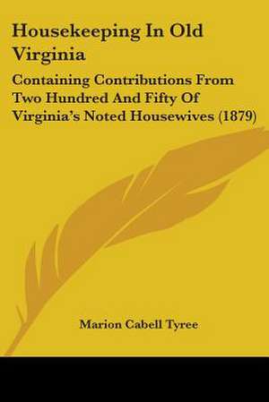 Housekeeping In Old Virginia de Marion Cabell Tyree