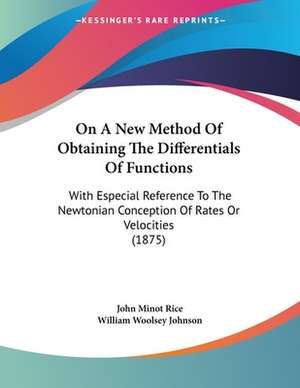 On A New Method Of Obtaining The Differentials Of Functions de John Minot Rice