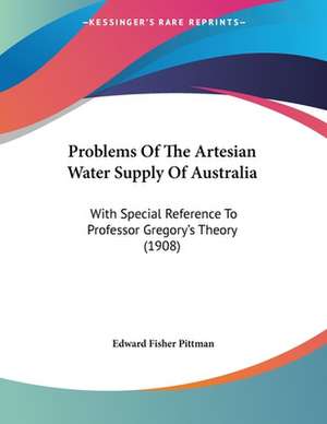 Problems Of The Artesian Water Supply Of Australia de Edward Fisher Pittman