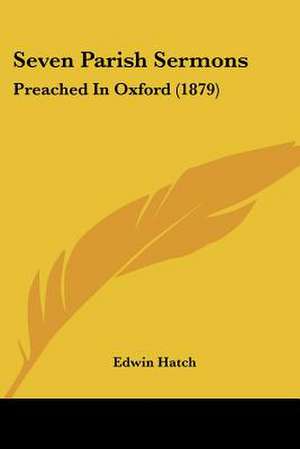 Seven Parish Sermons de Edwin Hatch