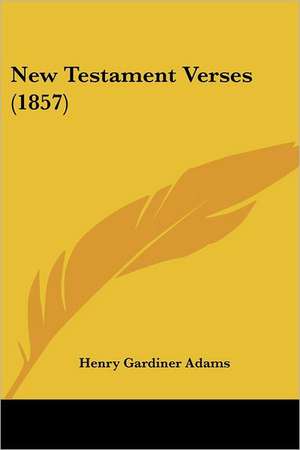 New Testament Verses (1857) de Henry Gardiner Adams