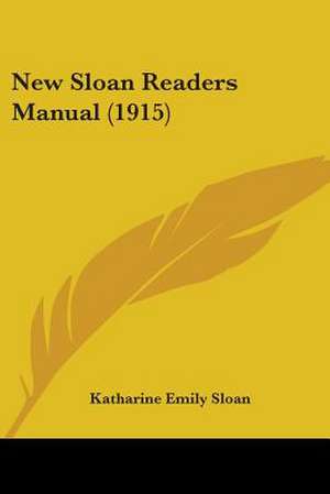 New Sloan Readers Manual (1915) de Katharine Emily Sloan