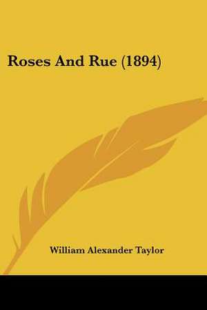 Roses And Rue (1894) de William Alexander Taylor