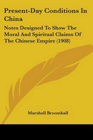 Present-Day Conditions In China de Marshall Broomhall