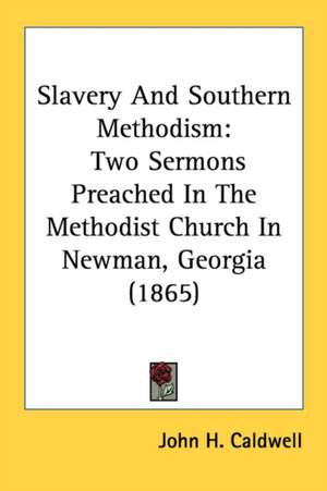 Slavery And Southern Methodism de John H. Caldwell