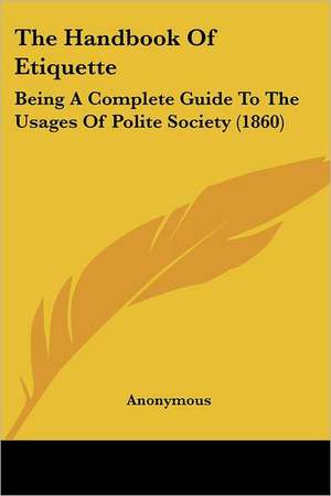 The Handbook Of Etiquette de Anonymous