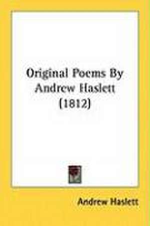 Original Poems By Andrew Haslett (1812) de Andrew Haslett