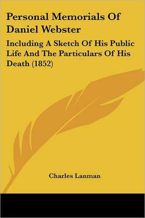 Personal Memorials Of Daniel Webster de Charles Lanman