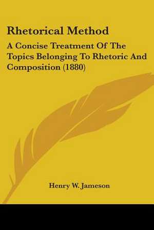 Rhetorical Method de Henry W. Jameson