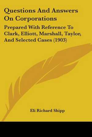 Questions And Answers On Corporations de Eli Richard Shipp