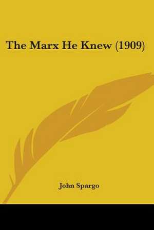 The Marx He Knew (1909) de John Spargo