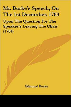 Mr. Burke's Speech, On The 1st December, 1783 de Edmund Burke