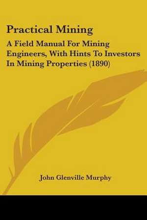 Practical Mining de John Glenville Murphy