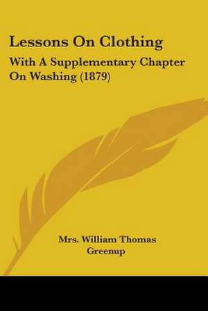 Lessons On Clothing de William Thomas Greenup