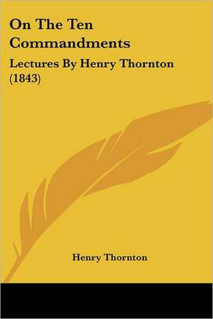 On The Ten Commandments de Henry Thornton