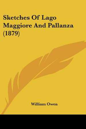 Sketches Of Lago Maggiore And Pallanza (1879) de William Owen