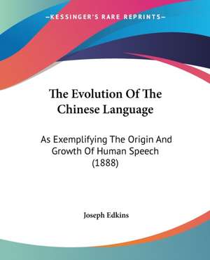 The Evolution Of The Chinese Language de Joseph Edkins