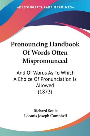 Pronouncing Handbook Of Words Often Mispronounced de Richard Soule