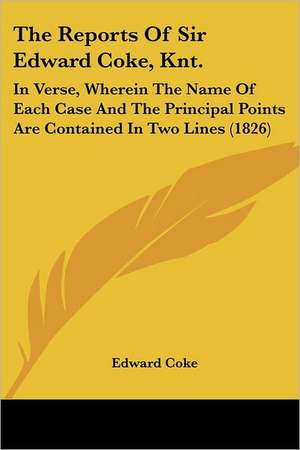 The Reports Of Sir Edward Coke, Knt. de Edward Coke