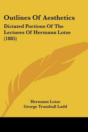 Outlines Of Aesthetics de Hermann Lotze