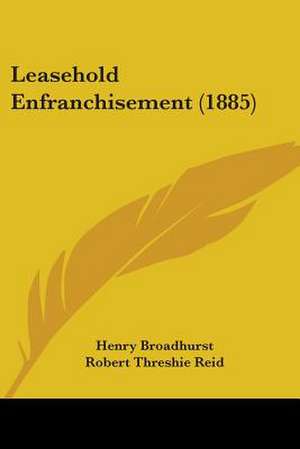 Leasehold Enfranchisement (1885) de Henry Broadhurst