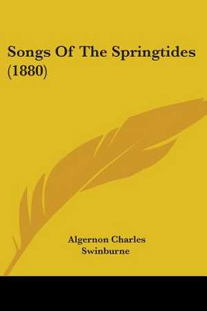 Songs Of The Springtides (1880) de Algernon Charles Swinburne