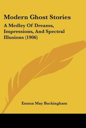 Modern Ghost Stories de Emma May Buckingham