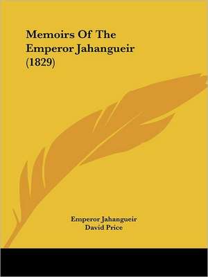 Memoirs Of The Emperor Jahangueir (1829) de Emperor Jahangueir