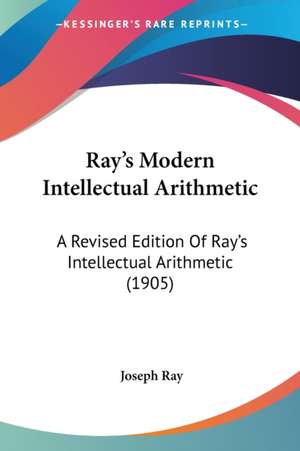 Ray's Modern Intellectual Arithmetic de Joseph Ray