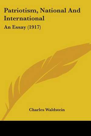 Patriotism, National And International de Charles Waldstein