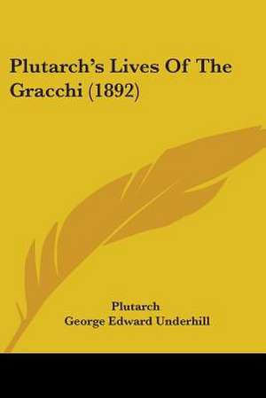 Plutarch's Lives Of The Gracchi (1892) de Plutarch