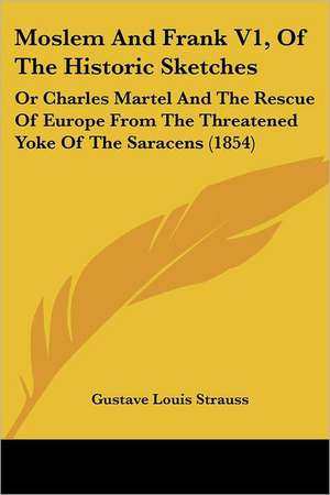 Moslem And Frank V1, Of The Historic Sketches de Gustave Louis Strauss