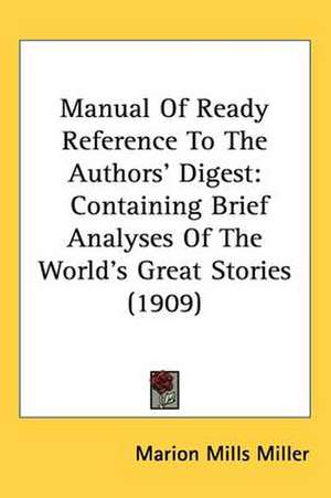 Manual Of Ready Reference To The Authors' Digest de Marion Mills Miller