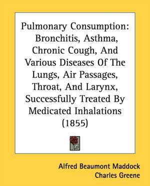 Pulmonary Consumption de Alfred Beaumont Maddock