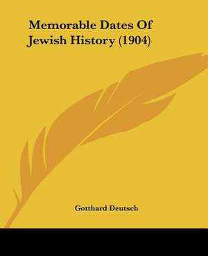 Memorable Dates Of Jewish History (1904) de Gotthard Deutsch