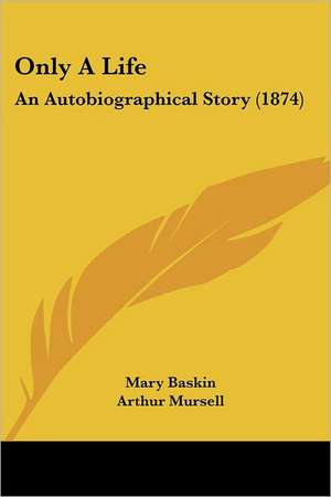 Only A Life de Mary Baskin