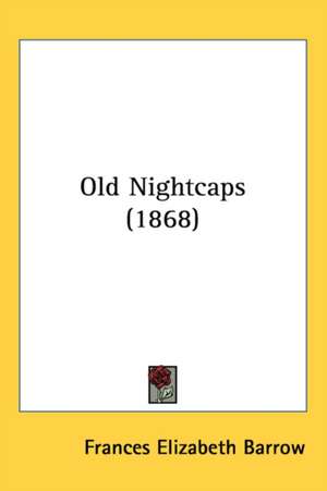 Old Nightcaps (1868) de Frances Elizabeth Barrow