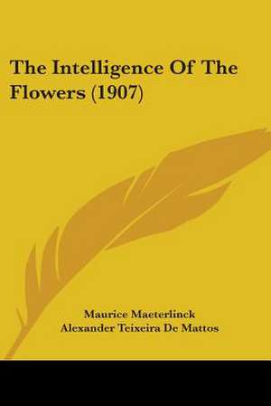 The Intelligence Of The Flowers (1907) de Maurice Maeterlinck