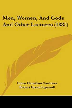 Men, Women, And Gods And Other Lectures (1885) de Helen Hamilton Gardener