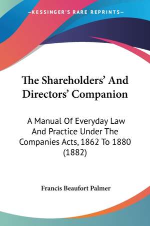 The Shareholders' And Directors' Companion de Francis Beaufort Palmer