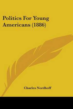 Politics For Young Americans (1886) de Charles Nordhoff