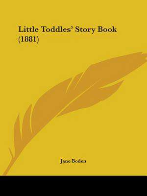 Little Toddles' Story Book (1881) de Jane Boden