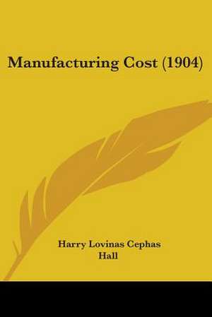 Manufacturing Cost (1904) de Harry Lovinas Cephas Hall