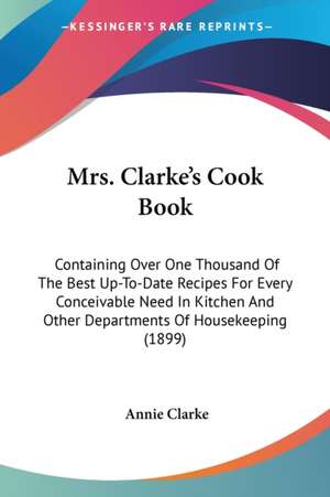 Mrs. Clarke's Cook Book de Annie Clarke