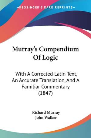 Murray's Compendium Of Logic de Richard Murray