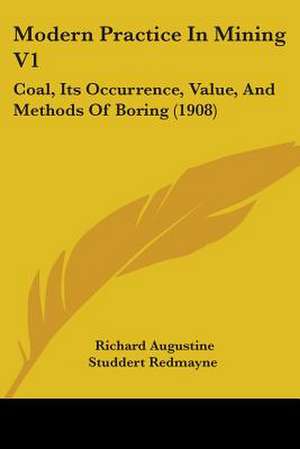 Modern Practice In Mining V1 de Richard Augustine Studdert Redmayne