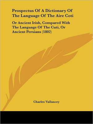 Prospectus Of A Dictionary Of The Language Of The Aire Coti de Charles Vallancey